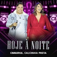 Baixar Hoje Ã  Noite - Cavaleiros do ForrÃ³ e Calcinha Preta Mp3