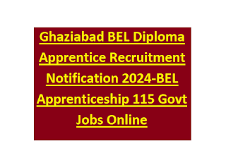 Ghaziabad BEL Diploma Apprentice Recruitment Notification 2024-BEL Apprenticeship 115 Govt Jobs Online