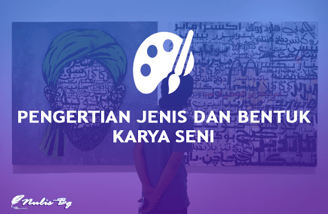 pengertian, jenis dan bentuk karya seni