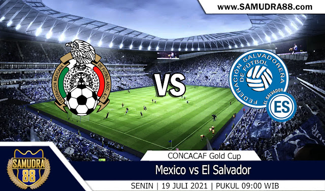 Prediksi Bola Terpercaya Mexico vs El Salvador 19 Juli 2021