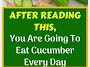 After You Read This, You Are Going To Eat Cucumber Every Day!