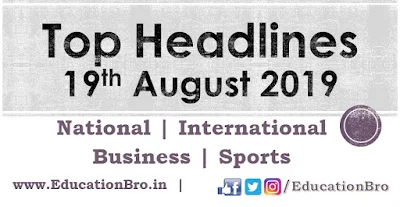 Top Headlines 19th August 2019: EducationBro