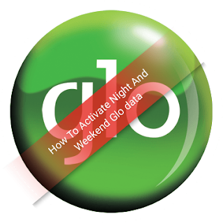 How To Activate Glo Night And Weekend Browsing Data