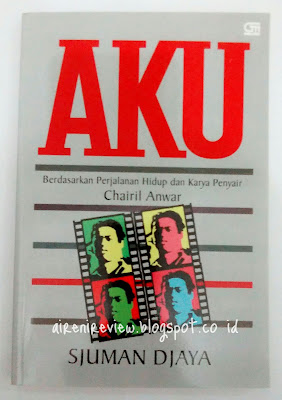 Review Buku Aku - Kisah Perjalanan Hidup dan Karya Penyair Chairil Anwar