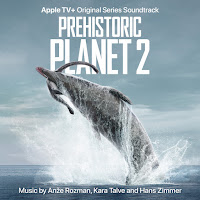 New Soundtracks: PREHISTORIC PLANET Season 2 (Anže Rozman, Kara Talve, Hans Zimmer)