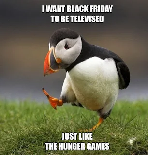 i want black friday to be televised just like the hunger games. Hilarious Penguin Black Friday Meme