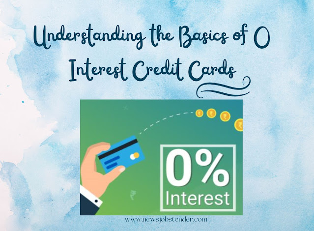 0 Interest Credit Cards, credit cards,What are 0 Interest Credit Cards?,  0,  0 Interest Credit Cards: The Must-Have Financial Tool in Your Wallet (newsjobstender.com), credit cards,balance transfer credit cards,no interest credit cards,best credit cards,credit card,0% interest credit cards,zero interest credit cards,best no interest credit cards,credit cards for beginners,0 interest credit cards,best balance transfer credit cards,0 balance transfer credit cards,0 apr credit cards explained,how do 0 interest credit cards work,balance transfer credit cards 2021,credit,0 interest credit card,0% credit cards