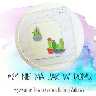 http://tdz-wyzwaniowo.blogspot.com/2018/04/wyzwanie-29-nie-ma-jak-w-domu.html