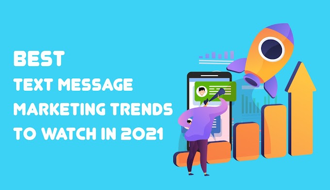 Best Text Message Marketing Trends to Watch in 2021