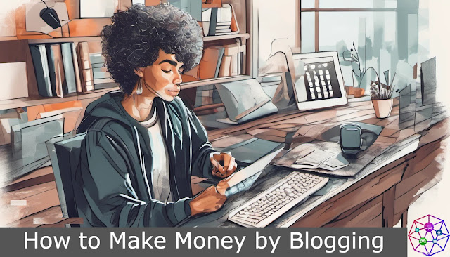 How to Make Money by Blogging