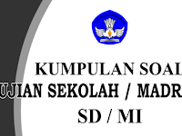 Kumpulan Soal Ujian Sekolah SD/MI tahun 2016 sesuai Kisi Kisi