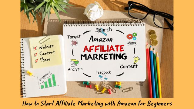 How to Start Affiliate Marketing with Amazon for Beginners