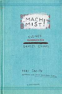 Mach Mist!: Kleines Handbuch für großes Chaos