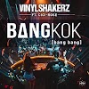 Vinylshakerz is back with a new single entitled Bangkok(bang bang)