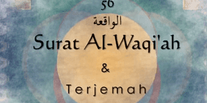 Surat - Surah Al Waqiah Arab, Terjemahan dan Latinnya