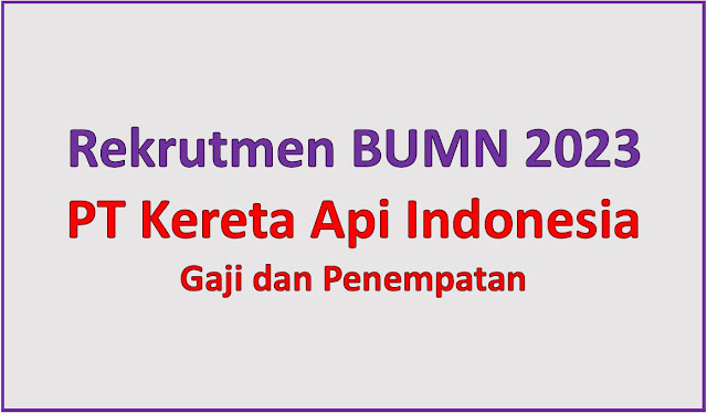 Lowongan BUMN 2023 PT Kereta Api Indonesia