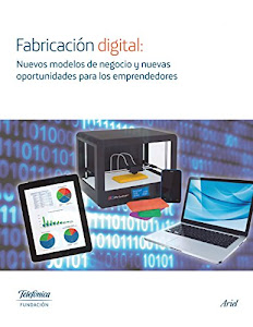 DeScARGar.™ Fabricación digital: Nuevos modelos de negocio y nuevas oportunidades para los e (Fundacion Telefonica) Libro. por Lectura Plus