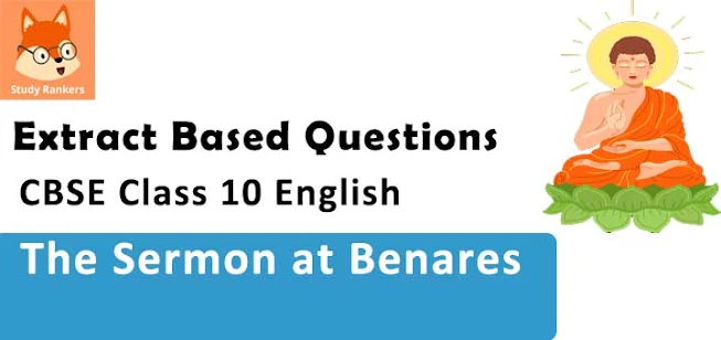 Extract Based Questions for Chapter 10 The Sermon at Benares Class 10 English First Flight with Solutions