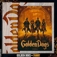 • BD Golden Dogs • Tome 1 : Fanny