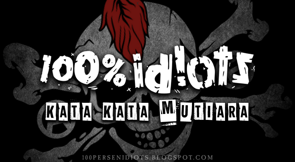 Lyrics 100% IDIOTS - Kata Kata Mutiara