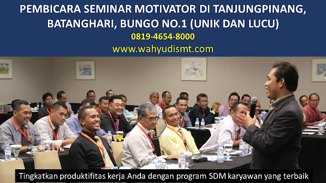 PEMBICARA SEMINAR MOTIVATOR DI TANJUNGPINANG, BATANGHARI, BUNGO NO.1,  Training Motivasi di TANJUNGPINANG, BATANGHARI, BUNGO, Softskill Training di TANJUNGPINANG, BATANGHARI, BUNGO, Seminar Motivasi di TANJUNGPINANG, BATANGHARI, BUNGO, Capacity Building di TANJUNGPINANG, BATANGHARI, BUNGO, Team Building di TANJUNGPINANG, BATANGHARI, BUNGO, Communication Skill di TANJUNGPINANG, BATANGHARI, BUNGO, Public Speaking di TANJUNGPINANG, BATANGHARI, BUNGO, Outbound di TANJUNGPINANG, BATANGHARI, BUNGO, Pembicara Seminar di TANJUNGPINANG, BATANGHARI, BUNGO