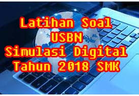 Latihan Soal USBN Simulasi Digital 2018 SMK
