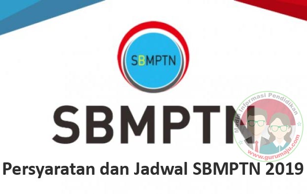 Informasi Persyaratan dan Pendaftaran SBMPTN  Persyaratan dan Jadwal SBMPTN 2019 (Tahun Akademik 2019/2020)