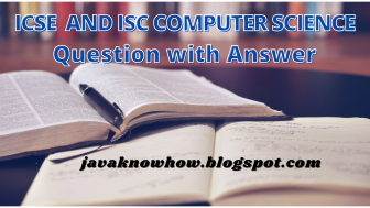 ICSE  and ISC computer science question with answer