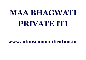MAA BHAGWATI PRIVATE ITI Admission, Ranking, Reviews, Fees and Placement