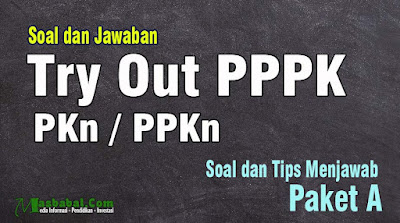 Soal TO Kompetensi Teknis P3K. Pembahasan Soal Try Out P3K. Kumpulan Soal Try Out Kompetensi Teknis. Soal Try Out P3K Guru Bidang Studi PPKn