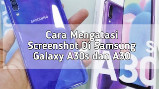 Cara Mengatasi Screenshot Di Samsung Galaxy A30s dan A30