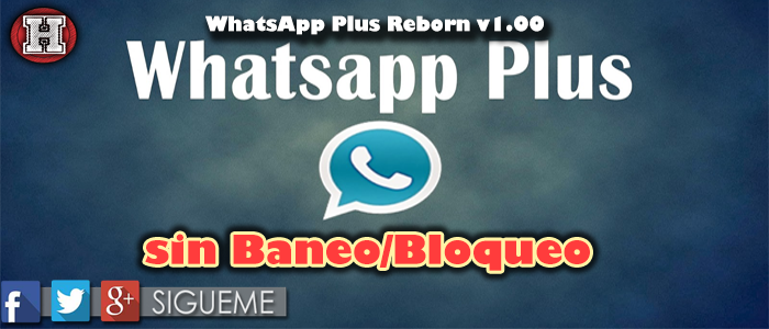 Hitman Games: WhatsApp Plus Reborn V 1.00 Anti Bloqueo / Baneo