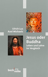 Jesus oder Buddha. Leben und Lehre im Vergleich. (Beck'sche Reihe)