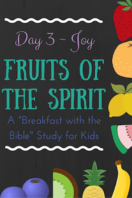 Day 3 {joy} of a 10-Day "Breakfast with the Bible" Study over the Fruits of the Spirit for you and your little ones!  Includes a memory verse, discussion time, picture book, object lessons, and extension activities! 