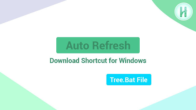 Download Tree.Bat File for Automatic Refresh in Windows, Free Download Tree.Bat File for Windows Auto Refresh, Download Tree.Bat File for Windows PC