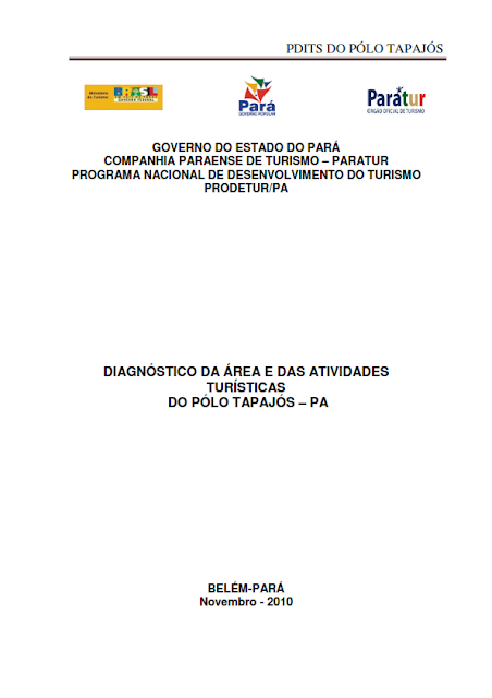 DIAGNÓSTICO DA ÁREA E DAS ATIVIDADES TURÍSTICAS DO PÓLO TAPAJÓS - NOVEMBRO 2010 - PARTE I – PARÁ – BRASIL