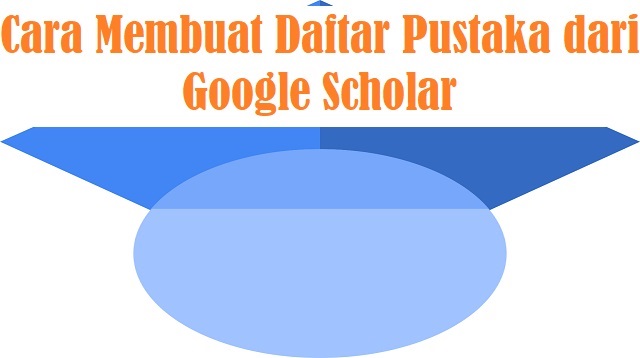 Cara Membuat Daftar Pustaka dari Google Scholar Cara Membuat Daftar Pustaka dari Google Scholar Terbaru