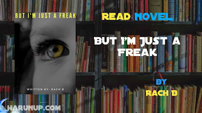 Read Novel But I'm Just a Freak by Rach B Full Episode