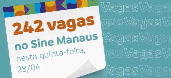 🔰 Sine Manaus Oferta 242 Vagas de Empregos nesta quinta-feira, 28/04/22 Confira as Oportunidades e Envie seu Currículo, Acesse o nosso Link Abaixo.