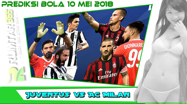 RUMTAR365 - Prediksi Juventus vs AC Milan 10 Mei 2018