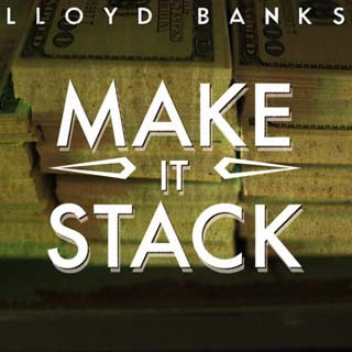 Lloyd Banks – Make It Stack Lyrics | Letras | Lirik | Tekst | Text | Testo | Paroles - Source: musicjuzz.blogspot.com