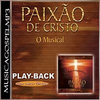 A Paixao De Cristo - O Musical (Playback) 