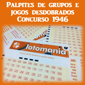 Palpites lotomania 1946 grupos e jogos desdobrados