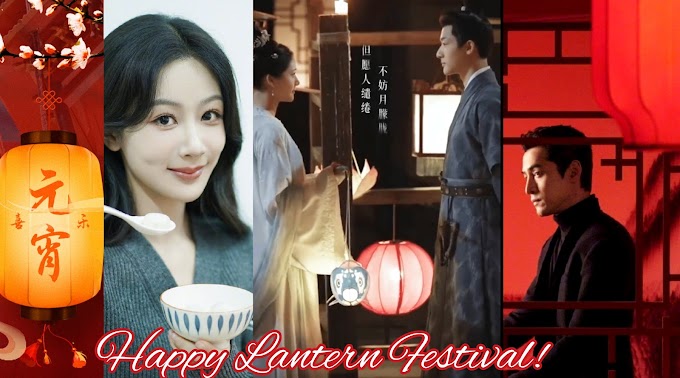 C-Drama Stars Send Auspicious Greetings to Fans for the Lantern Festival 2024