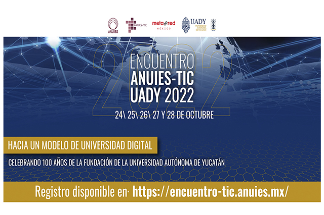 Anuncian el Encuentro ANUIES-TIC 2022 en la UADY