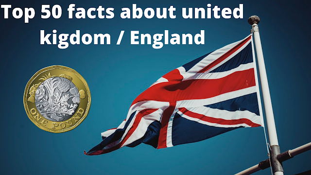 Top 50 interesting facts about the UK United Kingdom you will want to know