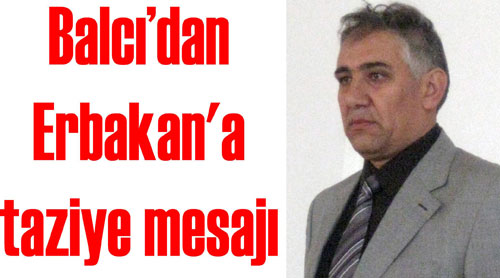 MHP Bozkır İlçe Başkanı Hikmet Balcı'dan Erbakan'a taziye mesajı