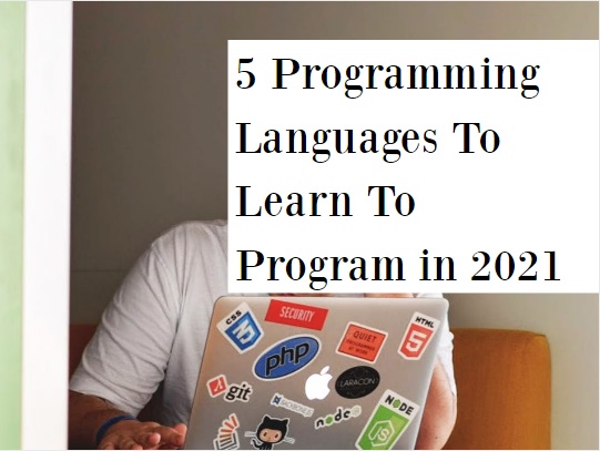 5 Programming Languages ​​To Learn To Program in 2021