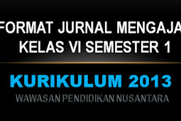 Jurnal Harian Mengajar Kelas 6 Semester 1 Kurikulum 2013 Revisi 2018 - Wawasan Pendidikan Nusantara