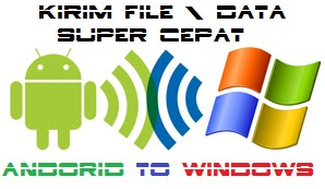 Kirim file Super Cepat Android Ke Windows PC